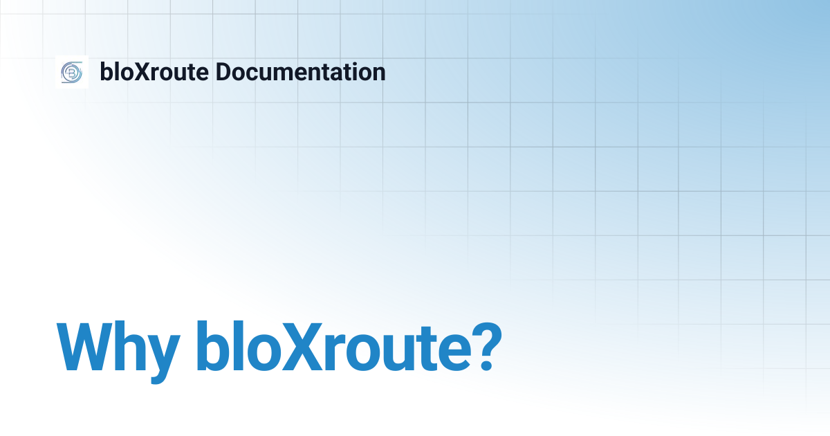 Why bloXroute? | bloXroute Documentation