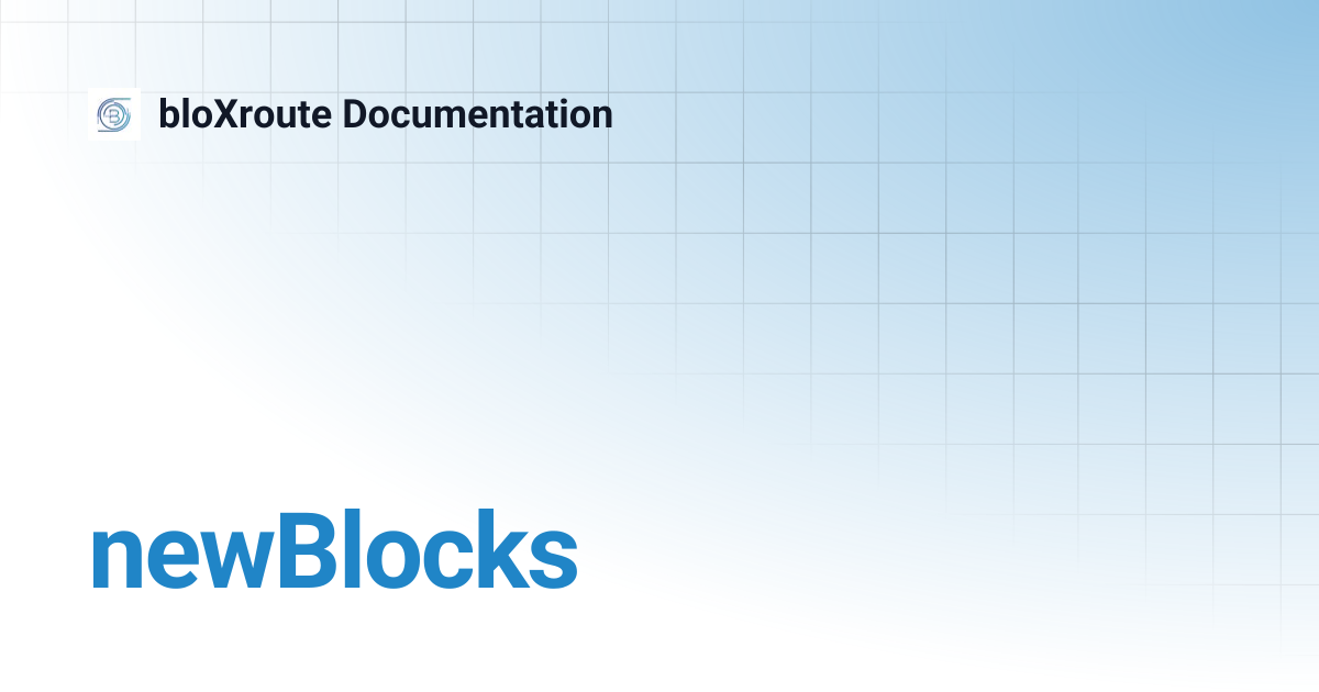 newBlocks | bloXroute Documentation