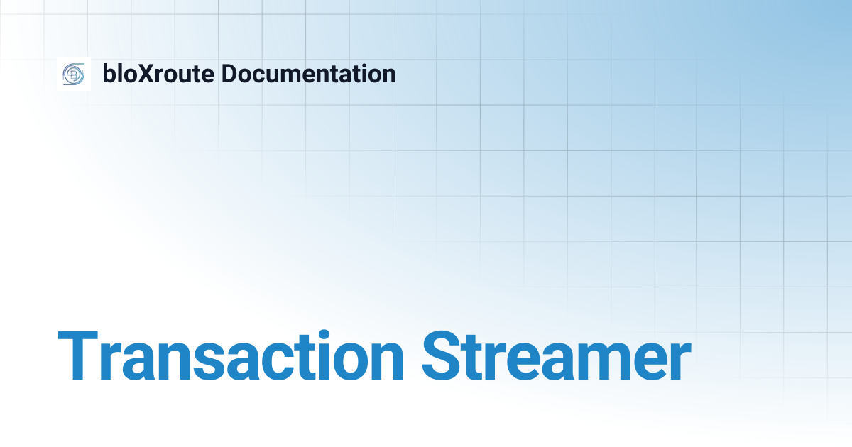 Transaction Streamer | bloXroute Documentation