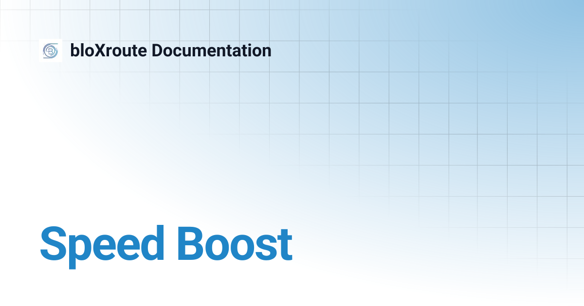 Speed Boost | bloXroute Documentation