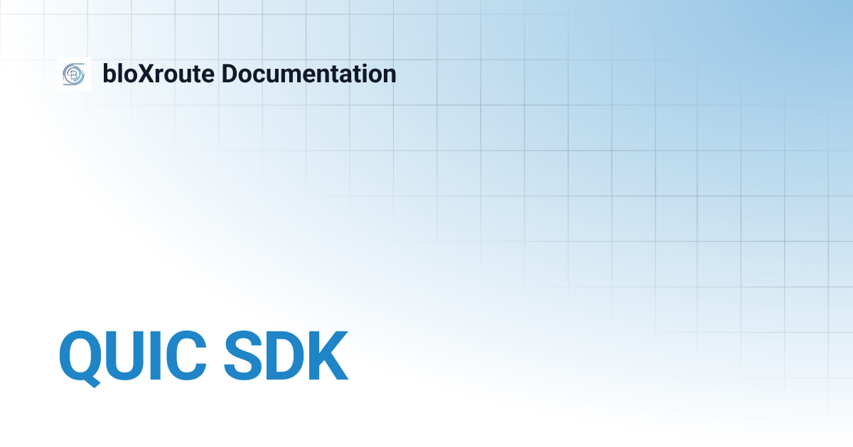 QUIC SDK | bloXroute Documentation