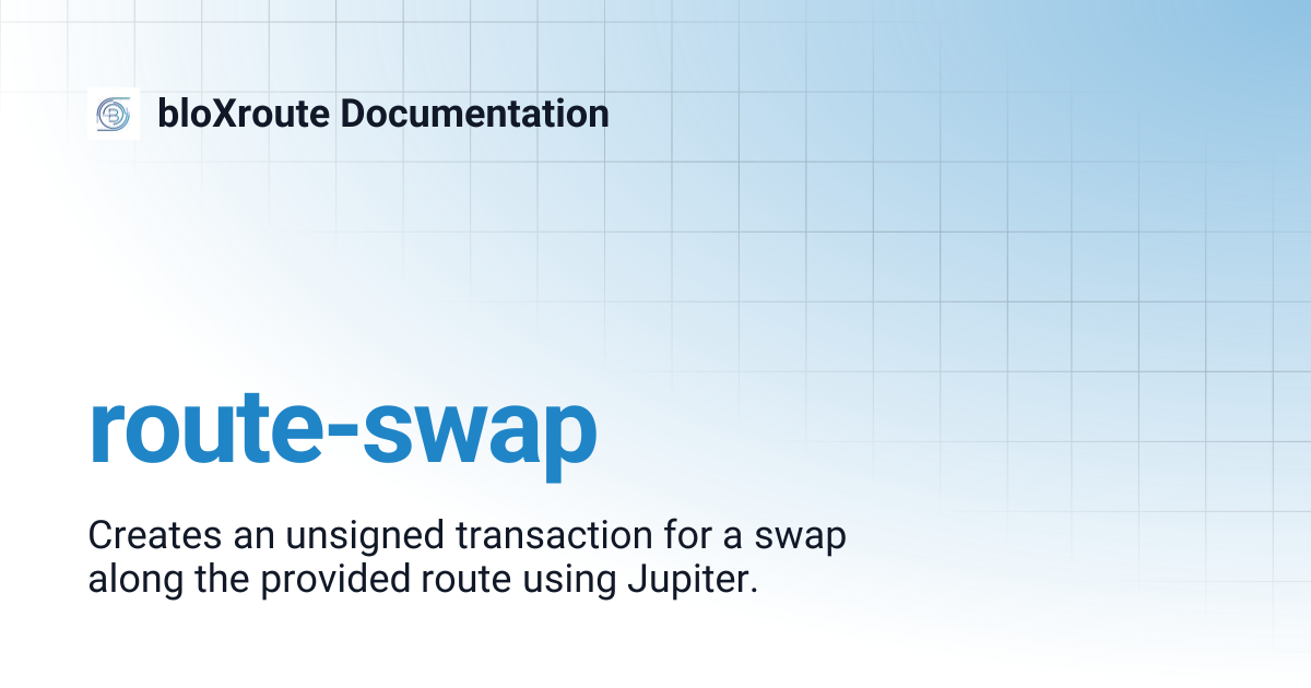 route-swap | bloXroute Documentation