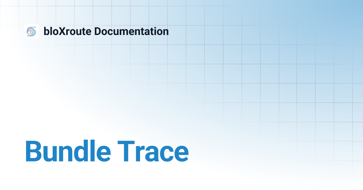Bundle Trace | bloXroute Documentation