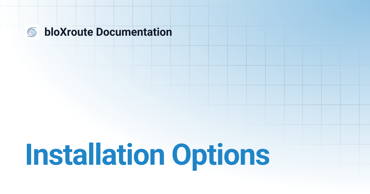 Installation Options | bloXroute Documentation